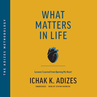 What Matters in Life – omslag til lydbogen af Ichak K. Adizes