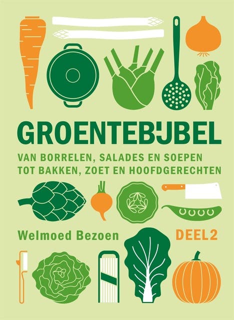 Groentebijbel: deel 2: Van borrelen, salades en soepen tot bakken, hoofdgerechten en zoet
