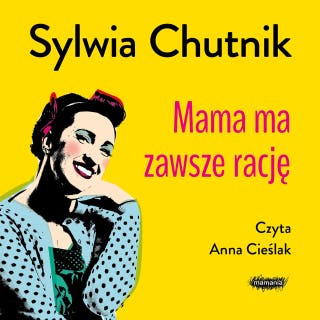 Mama ma zawsze rację – okładka audiobooka, autor Sylwia Chutnik