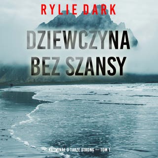 Dziewczyna bez szansy (Kryminał o Tarze Strong — Tom 1) – okładka audiobooka, autor Rylie Dark