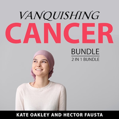 Vanquishing Cancer Bundle, 2 in 1 Bundle