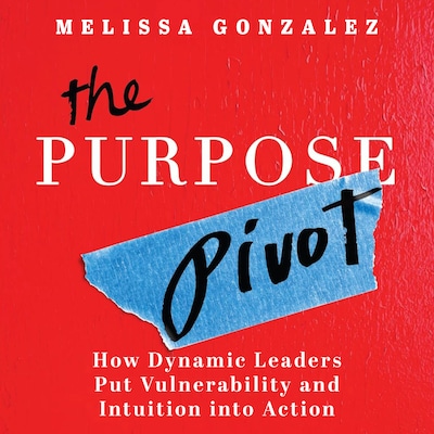 The Purpose Pivot – omslag til lydbogen af Melissa Gonzalez