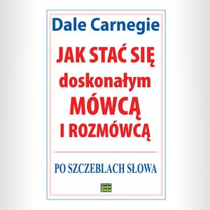 Jak stać się doskonałym mówcą i rozmówcą. Po szczeblach słowa – okładka audiobooka, autor Dale Carnegie