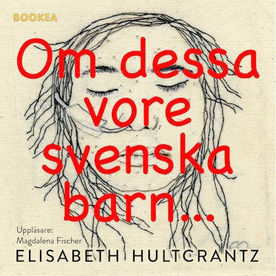 Om dessa vore svenska barn... – omslag till ljudboken av Elisabeth Hultcrantz