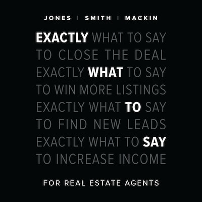 Exactly What to Say for Real Estate Agents