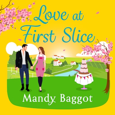 Love at First Slice - A gorgeous, romantic read from top 20 bestseller Mandy Baggot for summer 2024 (Unabridged)