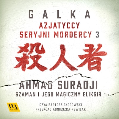 Ahmad Suradji. Szaman i jego magiczny eliksir – okładka audiobooka, autor Galka