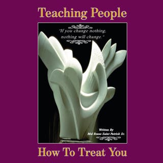 Teaching People How To Treat You: If you change nothing, nothing will change