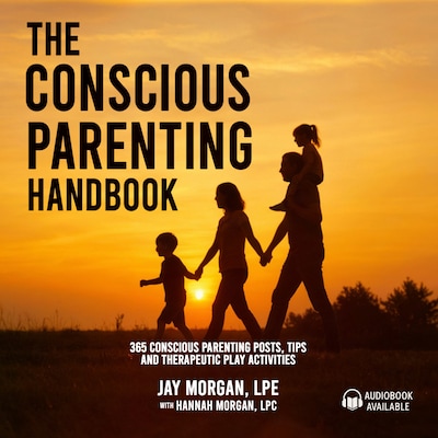 The Conscious Parenting Handbook – omslag til lydbogen af Jay Morgan LPE, Hannah Morgan LPC