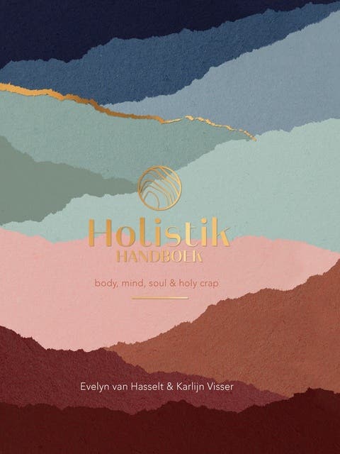 Holistik Handboek: Body, mind, soul & holy crap – omslag van het luisterboek van Evelyn van Hasselt & Karlijn Visser