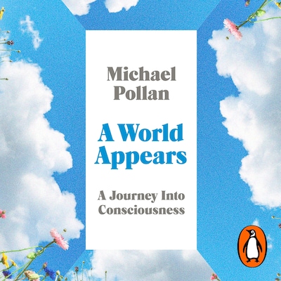 A World Appears – omslag til lydbogen af Michael Pollan