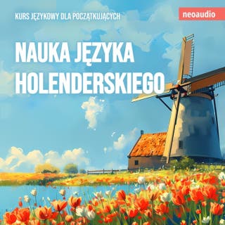 Kursy językowe dla początkujących, Nauka języka holenderskiego (Nieokrojony) – okładka audiobooka, autor NeoAudio