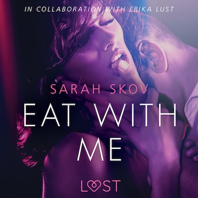 Eat with Me - Sexy erotica – omslag til lydbogen af Sarah Skov