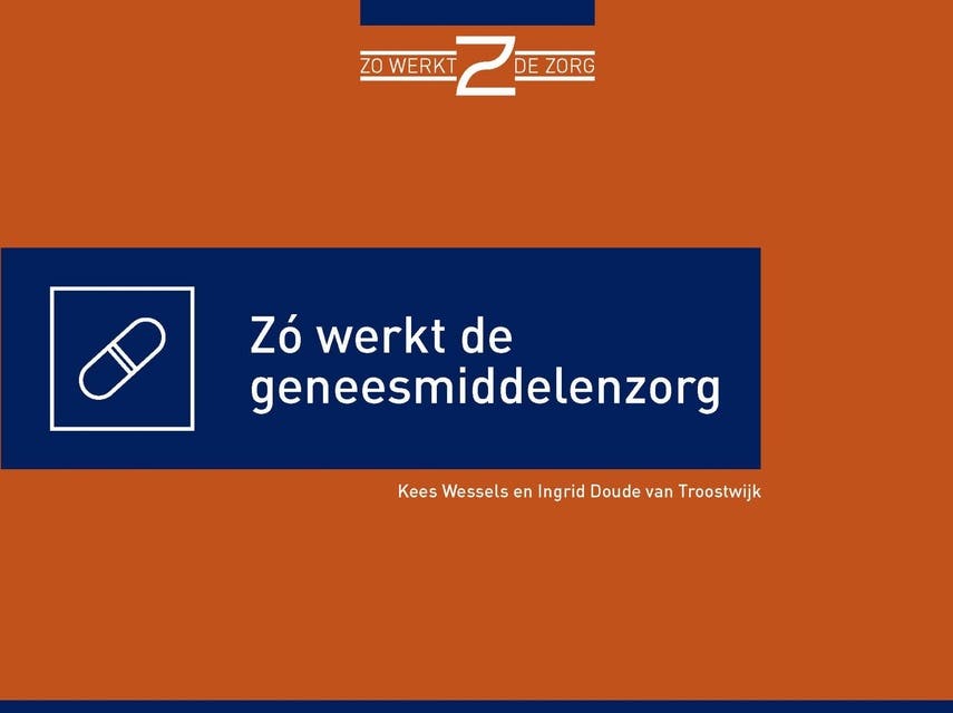 Zó werkt de geneesmiddelenzorg – omslag van het luisterboek van Ingrid Doude van Troostwijk,Kees Wessels