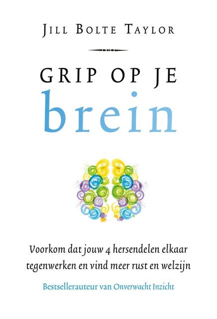 Grip op je brein: Voorkom dat jouw 4 hersendelen elkaar tegenwerken en vind meer rust en welzijn – omslag van het luisterboek van Jill Bolte Taylor
