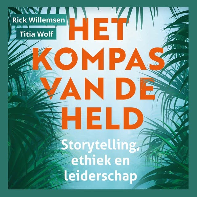 Het Kompas van de Held: Vind als leider je morele kompas met behulp van storytelling