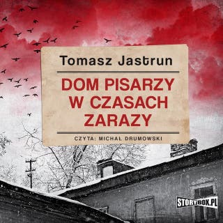 Dom pisarzy w czasach zarazy – okładka audiobooka, autor Tomasz Jastrun