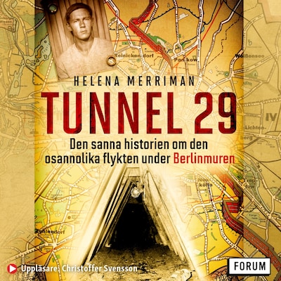 Tunnel 29 : den sanna historien om den osannolika flykten under Berlinmuren