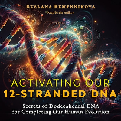 Activating Our 12-Stranded DNA – omslag til lydbogen af Ruslana Remennikova