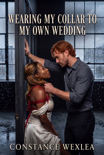 Wearing My Collar to My Own Wedding: An Explicit Bridal Collar Ownership Romance – omslag til lydbogen af Constance Wexlea