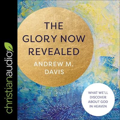 The Glory Now Revealed – omslag til lydbogen af Andrew M. Davis