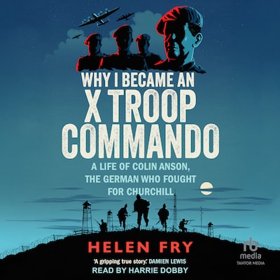 Why I Became an X Troop Commando – omslag til lydbogen af Helen Fry