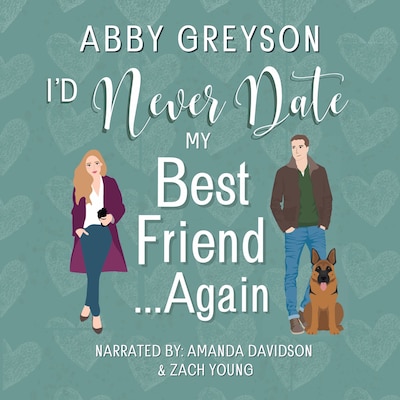 I'd Never Date My Best Friend...Again – omslag til lydbogen af Abby Greyson