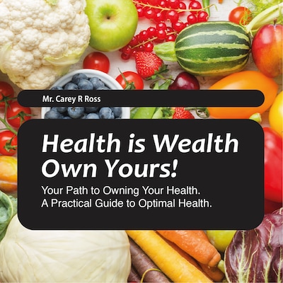 Health is Wealth: Own Yours! – omslag till ljudboken av Carey Ross