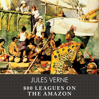 800 Leagues on the Amazon, with eBook – omslag til lydbogen af Jules Verne