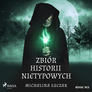 Zbiór historii nietypowych – okładka audiobooka, autor Michalina Łuczak