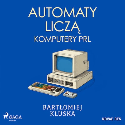 Automaty liczą. Komputery PRL – okładka audiobooka, autor Bartłomiej Kluska