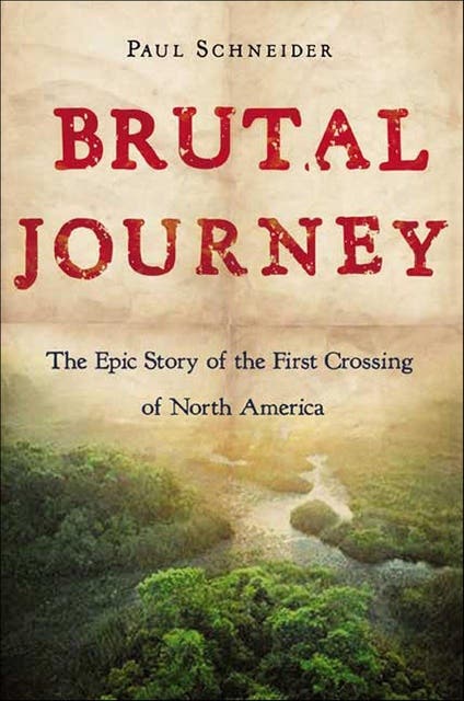 Brutal Journey: The Epic Story of the First Crossing of North America – omslag til lydbogen af Paul Schneider