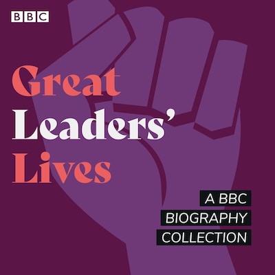 Great Leaders' Lives – omslag til lydbogen af Joan Bakewell, Humphrey Carpenter, Francine Stock