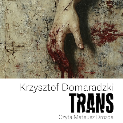 Trans – okładka audiobooka, autor Krzysztof Domaradzki
