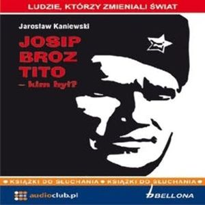Josip Broz Tito - kim był? – okładka audiobooka, autor Jarosław Kaniewski