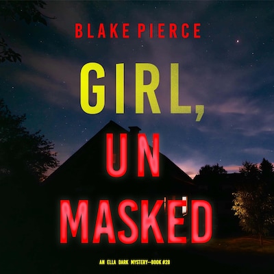 Girl, Unmasked (An Ella Dark FBI Suspense Thriller—Book 28) – omslag til lydbogen af Blake Pierce