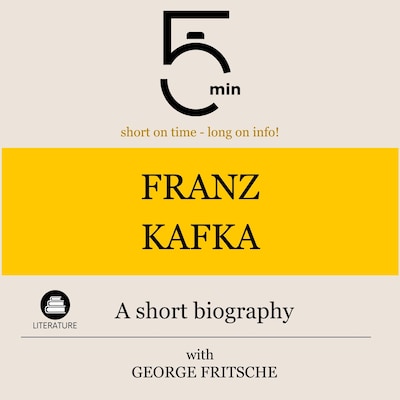 Franz Kafka: A short biography – omslag til lydbogen af 5 Minutes, 5 Minute Biographies, George Fritsche