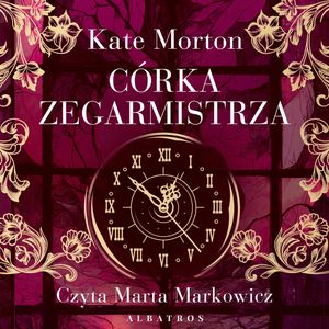 Córka zegarmistrza – okładka audiobooka, autor Kate Morton