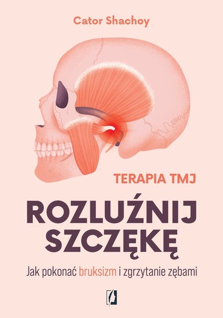 Rozluźnij szczękę. Jak pokonać bruksizm i zgrzytanie zębami – okładka audiobooka, autor Cator Shachoy