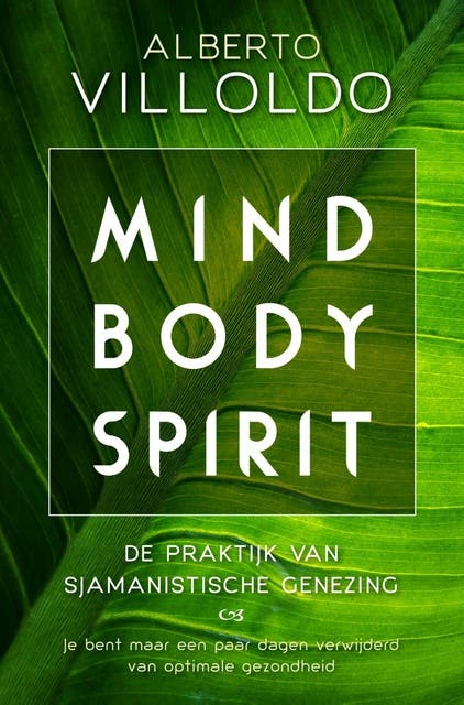 Mind body spirit: De praktijk van sjamanistische genezing – omslag van het luisterboek van Alberto Villoldo