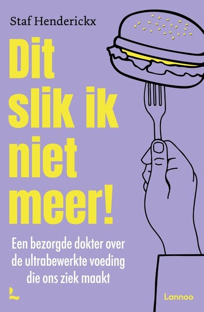 Dit slik ik niet meer!: Een bezorgde dokter over de ultrabewerkte voeding die ons ziek maakt – omslag van het luisterboek van Staf Henderickx