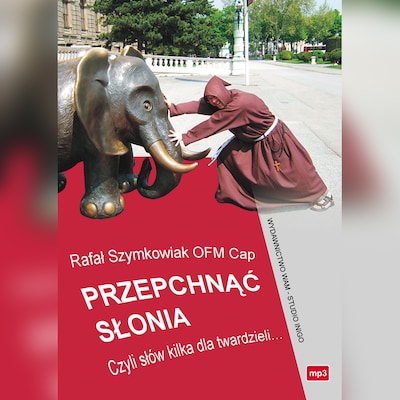 Przepchnąć słonia. Czyli słów kilka dla twardzieli.. – okładka audiobooka, autor Rafał Szymowiak