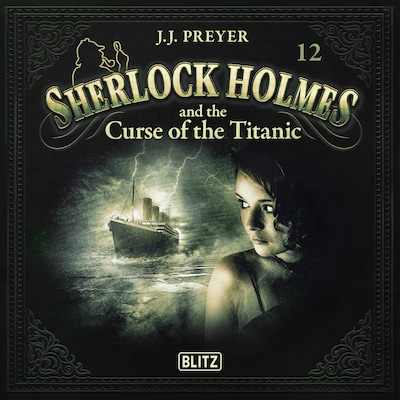 New Cases of Sherlock Holmes - Episode 12: Sherlock Holmes and the Curse of the Titanic – omslag til lydbogen af Arthur Conan Doyle, J. J. Preyer