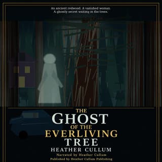 The Ghost of the Everliving Tree: A Gothic Redwood Ghost Story of Lost Love, Buried History, and the Forest That Remembers – omslag till ljudboken av Heather Cullum