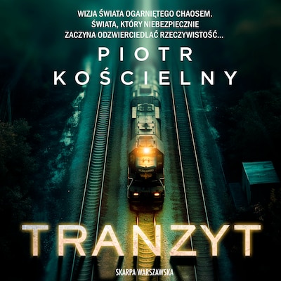 Tranzyt – okładka audiobooka, autor Piotr Kościelny