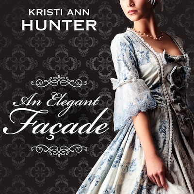 An Elegant Façade – omslag til lydbogen af Kristi Ann Hunter