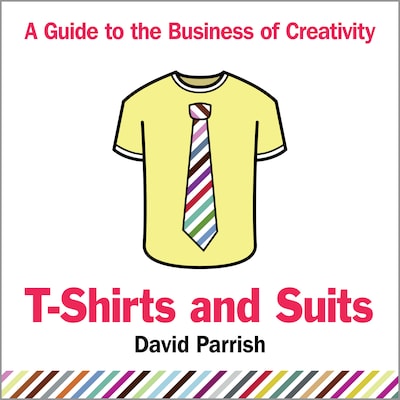 T-Shirts and Suits: A Guide to the Business of Creativity – omslag til lydbogen af David Parrish