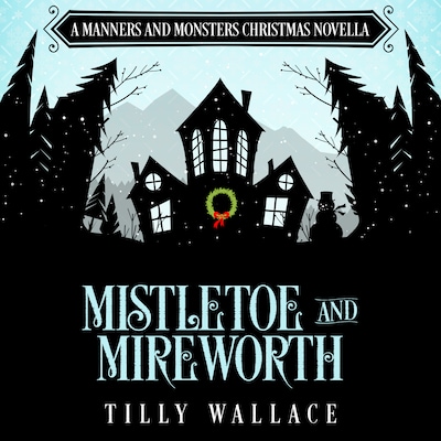 Mistletoe and Mireworth – omslag til lydbogen af Tilly Wallace