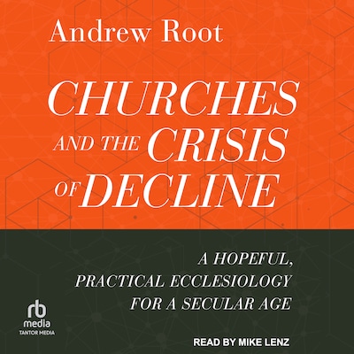 Churches and the Crisis of Decline – omslag til lydbogen af Andrew Root