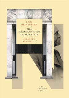 Till mänsklighetens största nytta : tio år med Nobelpriset – omslag till ljudboken av Lars Heikensten